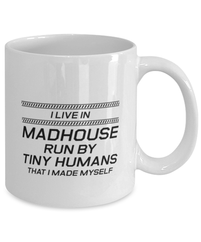 Image of Funny Mom Mug, I Live In Madhouse Run By Tiny Humans, Sarcasm Birthday Gift For Mother From Son Daughter, Mommy Christmas Gift