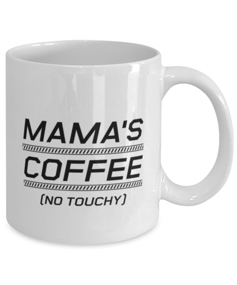 Funny Mom Mug, Mama's Coffee (No Touchy), Sarcasm Birthday Gift For Mother From Son Daughter, Mommy Christmas Gift