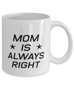 Funny Mom Mug, Mom Is Always Right, Sarcasm Birthday Gift For Mother From Son Daughter, Mommy Christmas Gift