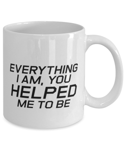 Funny Mom Mug, Everything I am, You Helped Me To Be, Sarcasm Birthday Gift For Mother From Son Daughter, Mommy Christmas Gift