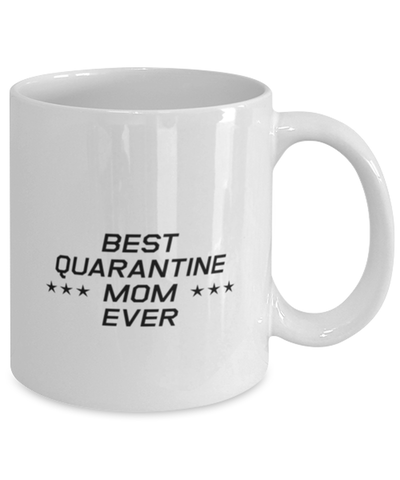 Image of Funny Mom Mug, Best Quarantine Mom Ever, Sarcasm Birthday Gift For Mother From Son Daughter, Mommy Christmas Gift