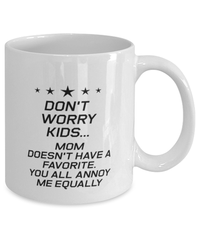 Image of Funny Mom Mug, Don't Worry Kids Mom Doesn't Have A Favorite, Sarcasm Birthday Gift For Mother From Son Daughter, Mommy Christmas Gift