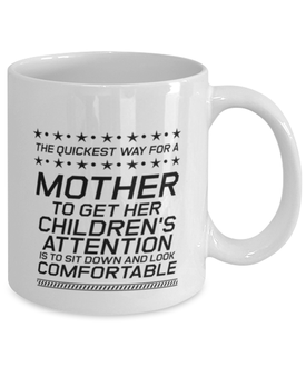 Funny Mom Mug, The Quickest Way For A Mother To Get Her Children's, Sarcasm Birthday Gift For Mother From Son Daughter, Mommy Christmas Gift