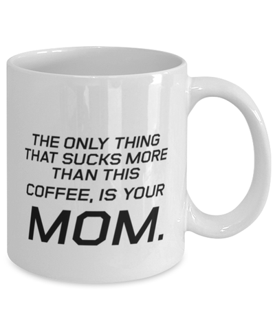 Image of Funny Mom Mug, The Only Thing That Sucks More Than This Coffee, Sarcasm Birthday Gift For Mother From Son Daughter, Mommy Christmas Gift