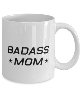 Funny Mom Mug, Badass Mom, Sarcasm Birthday Gift For Mother From Son Daughter, Mommy Christmas Gift