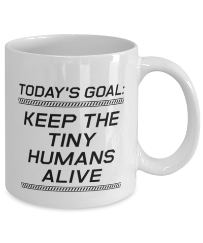 Image of Funny Mom Mug, Today's Goal: Keep The Tiny Humans Alive, Sarcasm Birthday Gift For Mother From Son Daughter, Mommy Christmas Gift