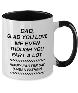 Funny Dad Two Tone Mug, Dad, Glad You Love Me Even Though You Fart, Sarcasm Birthday Gift For Father From Son Daughter, Daddy Christmas Gift