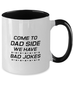 Funny Dad Two Tone Mug, Come To Dad Side We Have Bad Jokes, Sarcasm Birthday Gift For Father From Son Daughter, Daddy Christmas Gift