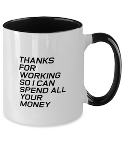 Funny Dad Two Tone Mug, Thanks For Working So I Can Spend All Your Money, Sarcasm Birthday Gift For Father From Son Daughter, Daddy Christmas Gift