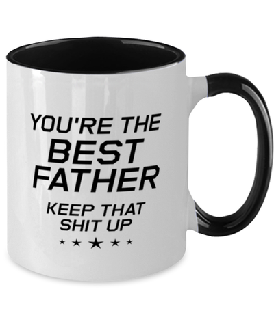 Image of Funny Dad Two Tone Mug, You're The Best Father Keep That Shit Up, Sarcasm Birthday Gift For Father From Son Daughter, Daddy Christmas Gift