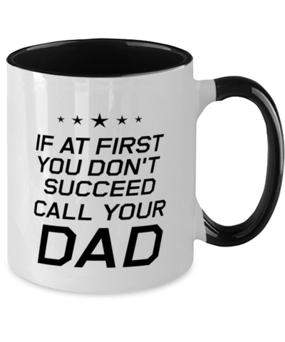 Image of Funny Dad Two Tone Mug, If At First You Don't Succeed Call Your Dad, Sarcasm Birthday Gift For Father From Son Daughter, Daddy Christmas Gift