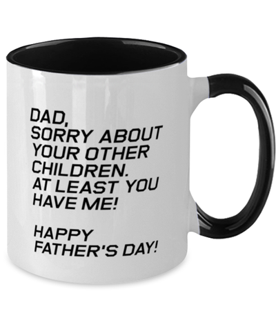 Image of Funny Dad Two Tone Mug, Dad, Sorry About Your Other Children. At Least, Sarcasm Birthday Gift For Father From Son Daughter, Daddy Christmas Gift