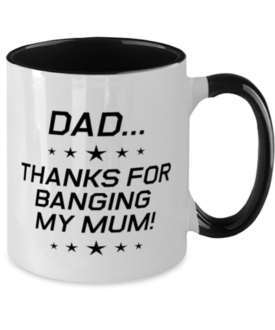 Image of Funny Dad Two Tone Mug, Dad...Thanks for Banging My Mum!, Sarcasm Birthday Gift For Father From Son Daughter, Daddy Christmas Gift