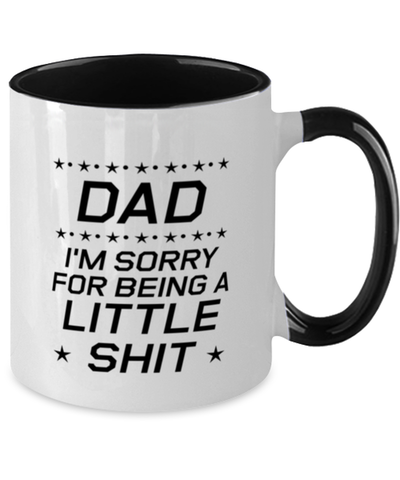 Image of Funny Dad Two Tone Mug, Dad I'm Sorry for Being a Little Shit, Sarcasm Birthday Gift For Father From Son Daughter, Daddy Christmas Gift