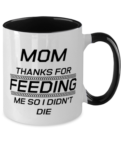 Image of Funny Mom Two Tone Mug, Mom Thanks For Feeding Me So I Didn't Die, Sarcasm Birthday Gift For Mother From Son Daughter, Mommy Christmas Gift