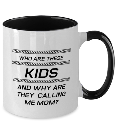 Image of Funny Mom Two Tone Mug, Who Are These Kids And Why Are They Calling Me Mom?, Sarcasm Birthday Gift For Mother From Son Daughter, Mommy Christmas Gift