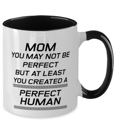 Image of Funny Mom Two Tone Mug, Mom You May Not Be Perfect But At Least You Created, Sarcasm Birthday Gift For Mother From Son Daughter, Mommy Christmas Gift