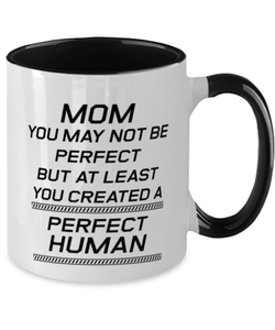 Funny Mom Two Tone Mug, Mom You May Not Be Perfect But At Least You Created, Sarcasm Birthday Gift For Mother From Son Daughter, Mommy Christmas Gift