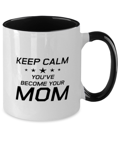 Image of Funny Mom Two Tone Mug, Keep Calm You've Become Your Mom, Sarcasm Birthday Gift For Mother From Son Daughter, Mommy Christmas Gift