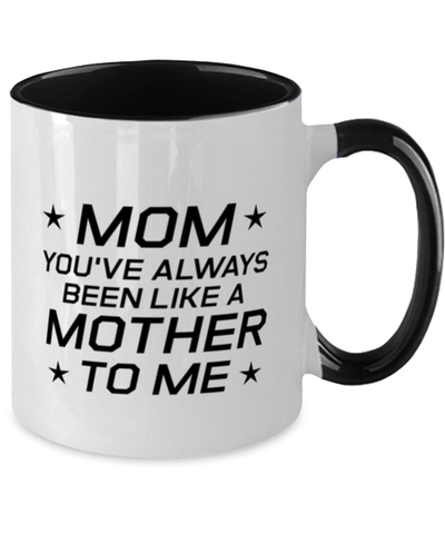 Image of Funny Mom Two Tone Mug, Mom You've Always Been Like A Mother To Me, Sarcasm Birthday Gift For Mother From Son Daughter, Mommy Christmas Gift