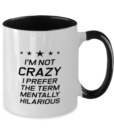 Image of Funny Mom Two Tone Mug, I'm Not Crazy I Prefer The Term Mentally Hilarious, Sarcasm Birthday Gift For Mother From Son Daughter, Mommy Christmas Gift
