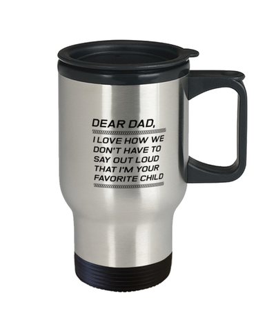 Image of Funny Dad Travel Mug, Dear Dad, I Love How We Don't Have To Say Out, Sarcasm Birthday Gift For Father From Son Daughter, Daddy Christmas Gift