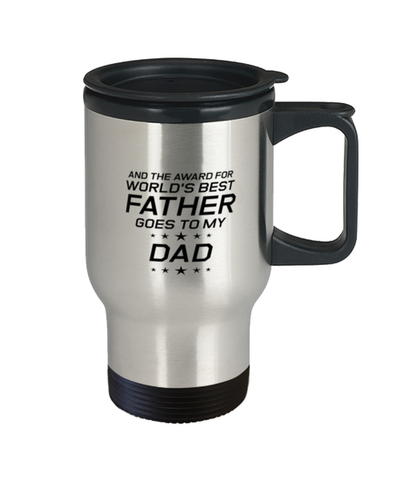 Image of Funny Dad Travel Mug, And The Award For World's Best Father Goes To Dad, Sarcasm Birthday Gift For Father From Son Daughter, Daddy Christmas Gift