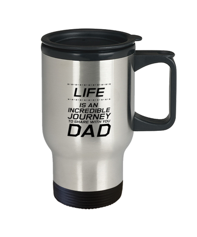 Image of Funny Dad Travel Mug, Life Is An Incredible Journey To Share With You Dad, Sarcasm Birthday Gift For Father From Son Daughter, Daddy Christmas Gift