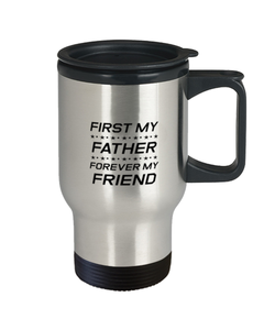 Funny Dad Travel Mug, First My Father Forever My Friend, Sarcasm Birthday Gift For Father From Son Daughter, Daddy Christmas Gift