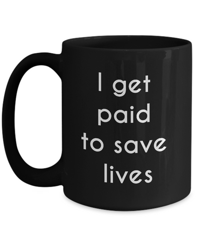Image of Nurse Mug - I get paid to save lives