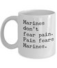 Marine Corp Mug, Marines Don't Fear Pain Pain Fears Marines Mom Coffee Mug