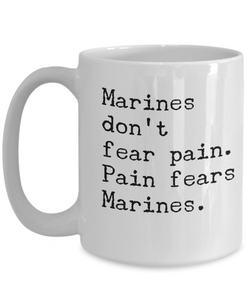Marine Corp Mug, Marines Don't Fear Pain Pain Fears Marines Mom Coffee Mug
