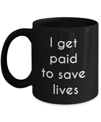 Image of Nurse Mug - I get paid to save lives