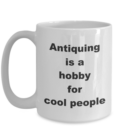 Image of Antique Collection Hobby / Antiquing is a Hobby for Cool People / Collectible