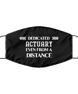 Funny Black Face Mask For Actuary, Dedicated Actuary Even From A Distance, Breathable Lightweight Mask Gift For Adult Men Women