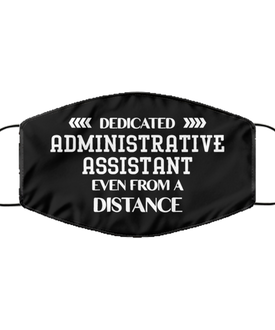Funny Black Face Mask For Administrative assistant, Dedicated Administrative assistant Even From A Distance, Breathable Lightweight Mask Gift For Adult Men Women