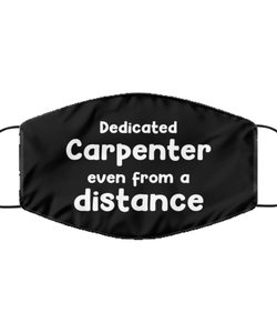 Funny Black Face Mask For Carpenter, Dedicated Carpenter Even From A Distance, Breathable Lightweight Mask Gift For Adult Men Women