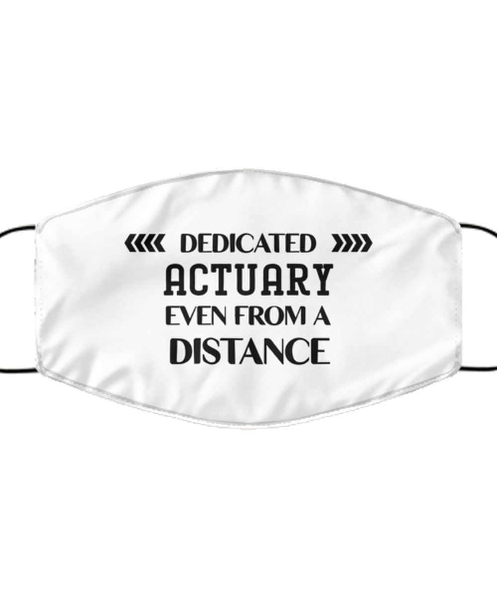 Funny White Face Mask For Actuary, Dedicated Actuary Even From A Distance, Breathable Lightweight Mask Gift For Adult Men Women