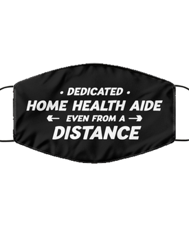 Funny Black Face Mask For Home health aide, Dedicated Home health aide Even From A Distance, Breathable Lightweight Mask Gift For Adult Men Women