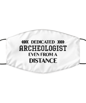 Funny White Face Mask For Archeologist, Dedicated Archeologist Even From A Distance, Breathable Lightweight Mask Gift For Adult Men Women