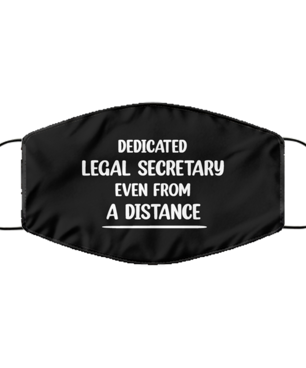 Funny Black Face Mask For Legal secretary, Dedicated Legal secretary Even From A Distance, Breathable Lightweight Mask Gift For Adult Men Women