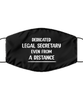 Funny Black Face Mask For Legal secretary, Dedicated Legal secretary Even From A Distance, Breathable Lightweight Mask Gift For Adult Men Women