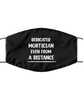 Funny Black Face Mask For Mortician, Dedicated Mortician Even From A Distance, Breathable Lightweight Mask Gift For Adult Men Women