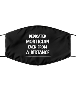 Funny Black Face Mask For Mortician, Dedicated Mortician Even From A Distance, Breathable Lightweight Mask Gift For Adult Men Women
