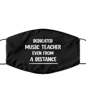 Funny Black Face Mask For Music teacher, Dedicated Music teacher Even From A Distance, Breathable Lightweight Mask Gift For Adult Men Women