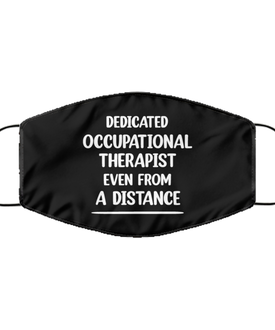 Funny Black Face Mask For Occupational therapist, Dedicated Occupational therapist Even From A Distance, Breathable Lightweight Mask Gift For Adult Men Women