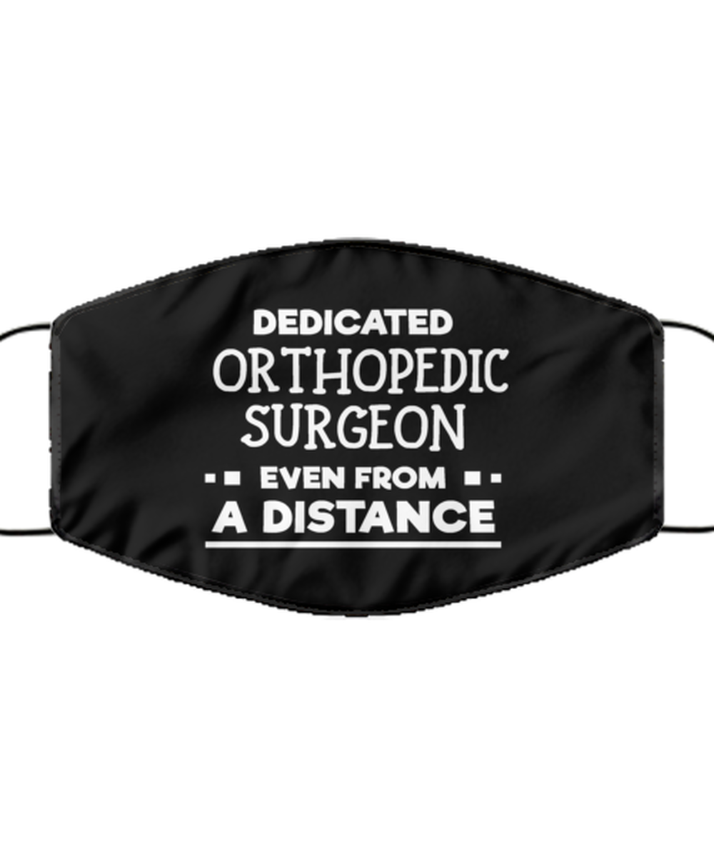 Funny Black Face Mask For Orthopedic surgeon, Dedicated Orthopedic surgeon Even From A Distance, Breathable Lightweight Mask Gift For Adult Men Women