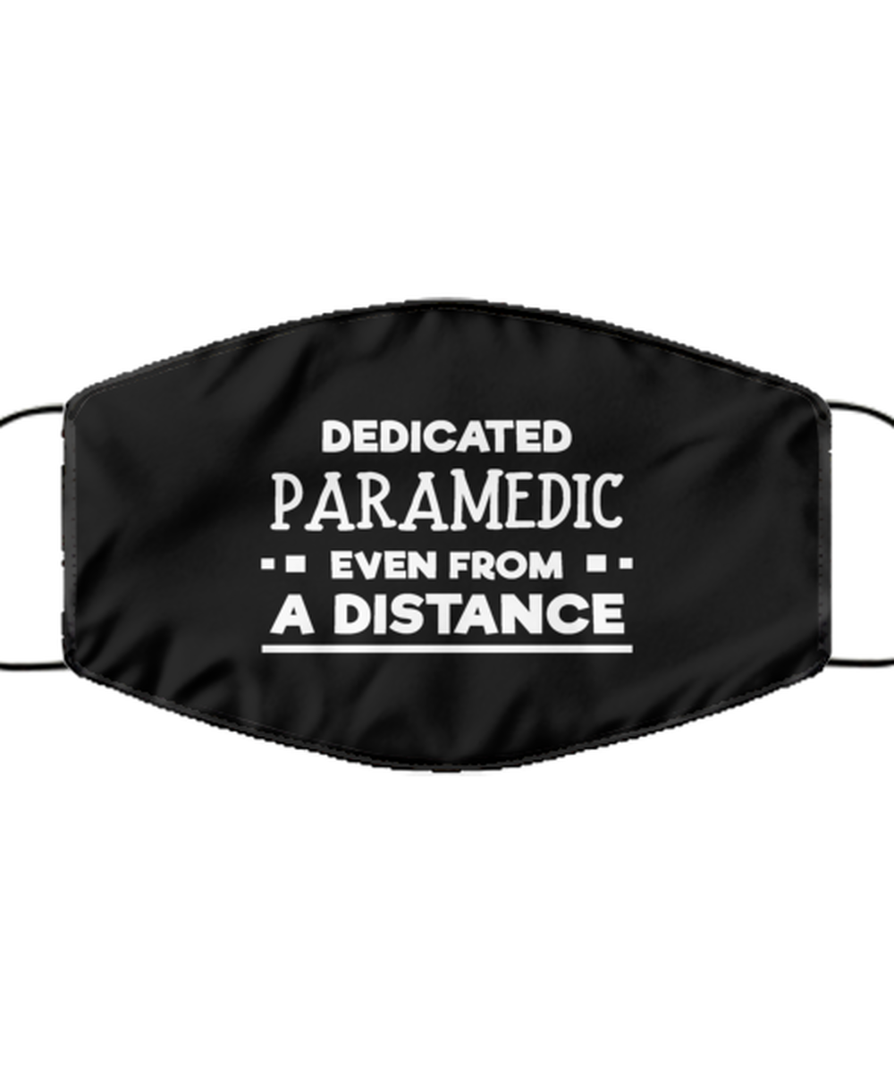 Funny Black Face Mask For Paramedic, Dedicated Paramedic Even From A Distance, Breathable Lightweight Mask Gift For Adult Men Women