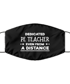 Funny Black Face Mask For PE teacher, Dedicated PE teacher Even From A Distance, Breathable Lightweight Mask Gift For Adult Men Women