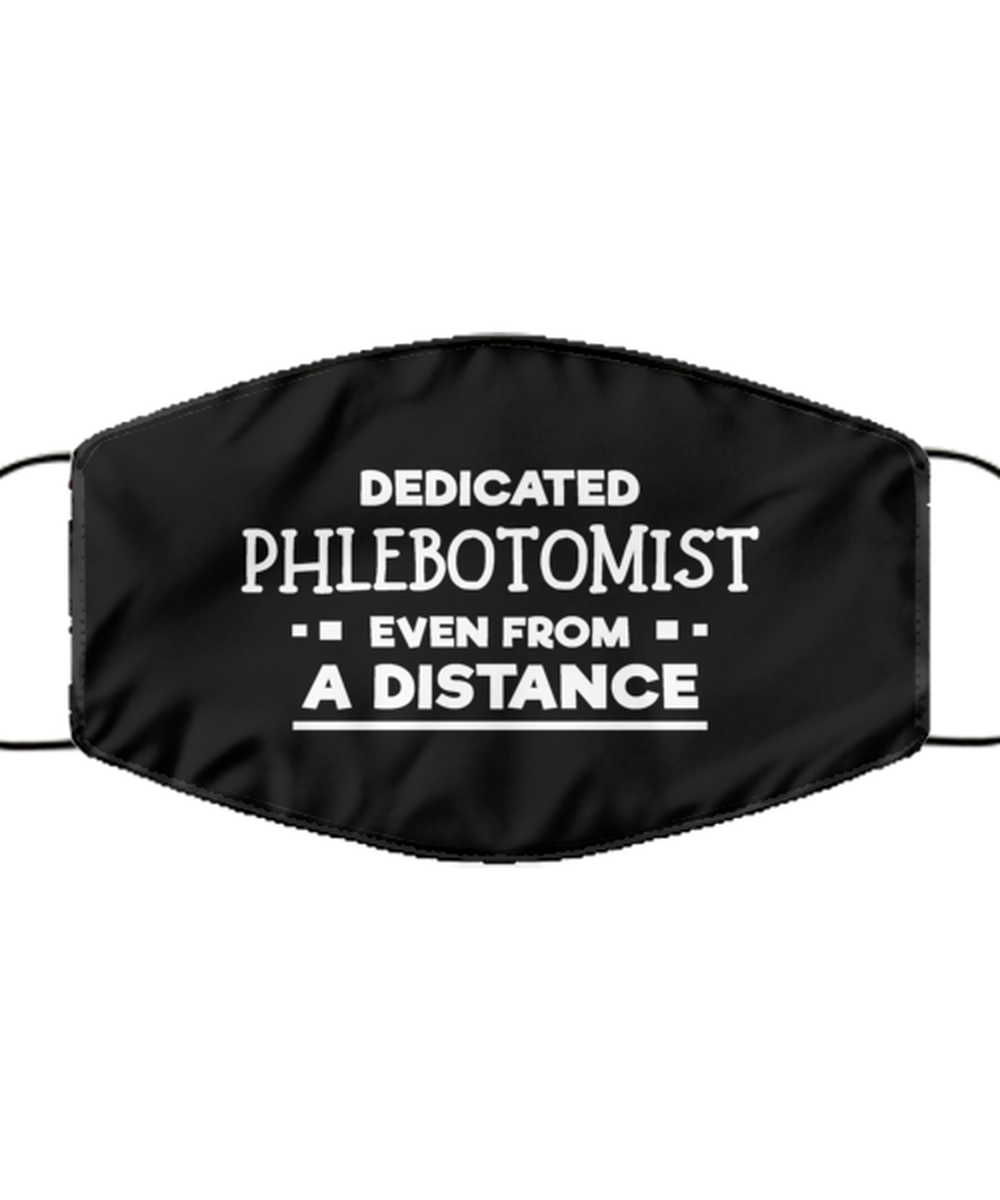 Funny Black Face Mask For Phlebotomist, Dedicated Phlebotomist Even From A Distance, Breathable Lightweight Mask Gift For Adult Men Women